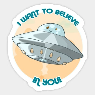 I want to believe ... IN YOU! Sticker